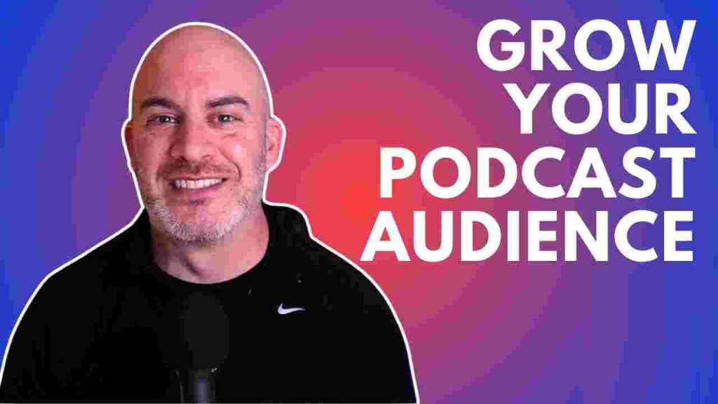 Grow Your Podcast Audience